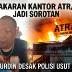 Kebakaran Kantor ATR/BPN Karawang Jadi Sorotan Tajam, H. Ali Nurdin&hellip;